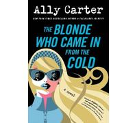 Ally Carter The Blonde Who Came in from the Cold (Copertina rigida)