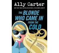 Ally Carter The Blonde Who Came In from the Cold Intl (Tascabile)