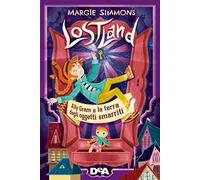 Ally Gram e la terra degli oggetti smarriti. Lostland. Vol. 1