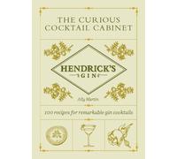 Ally Martin Hendrick’s Gin’s The Curious Cocktail Cabinet (Copertina rigida)