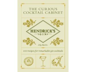 Ally Martin Hendrick’s Gin’s The Curious Cocktail Cabinet (Copertina rigida)