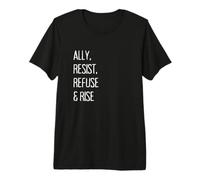 Ally, Resist, Refuse & Rise Maglietta Premium