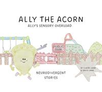 Ally the Acorn: Ally's sensory overload, neurodivergent stories