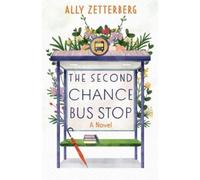 Ally Zetterberg The Second Chance Bus Stop (Tascabile)