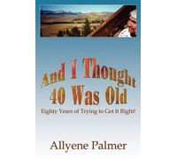 Allyene Palmer And I Thought 40 Was Old (Tascabile)