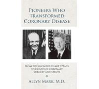 Allyn Mark Pioneers Who Transformed Coronary Disease (Copertina rigida)