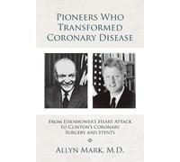 Allyn Mark Pioneers Who Transformed Coronary Disease (Tascabile)