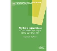 Allyship in Organizations: A Comprehensive Analysis from a DEI Perspective