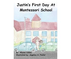 Allyson Collins Justin's First Day at Montessori School (Copertina rigida)