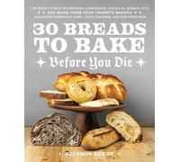 Allyson Reedy 30 Breads to Bake Before You Die (Copertina rigida)