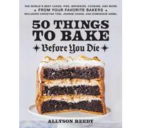Allyson Reedy 50 Things to Bake Before You Die (Copertina rigida)