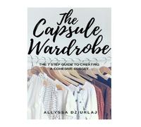 Allyssa Dziurlaj The Capsule Wardrobe (Tascabile)