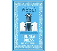 Alma Classics: The New Dress and Other Stories: Virginia Woolf
