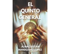 Alma Cristian Mandujano Lopez El Quinto General (Tascabile) Guerreros Cósmicos