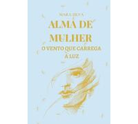 ALMA DE MUHER: O VENTO QUE CARREGA A LUZ