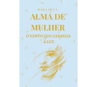 ALMA DE MUHER: O VENTO QUE CARREGA A LUZ