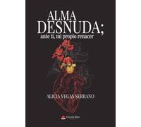Alma Desnuda; ante ti, mi propio renacer