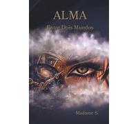 ALMA - Entre Dois Mundos