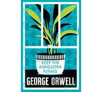 Alma Evergreen: Keep the Aspidistra Flying: George Orwell