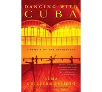 Alma Guillermoprieto Dancing with Cuba (Tascabile)