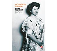 Alma Mahler. O l'arte di essere amata