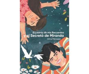 Alma Marquez El ladrón de mis recuerdos y el Secreto de Miranda (Tascabile)