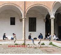 Alma Mater. A future history. Ediz. a colori