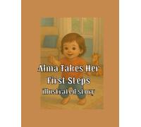 Alma Takes Her First Steps: Illustrated children's book