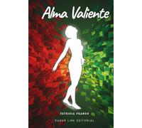 Alma Valiente: Transforma tus banderas, rompe tus limites y vive con libertad y poder.