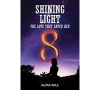 Alma Will Shining Light: The Love That Saved Her (Copertina rigida)
