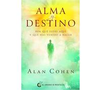 Alma y destino/ Soul and Destiny: Por qué estás aquí y qué has venido a hacer