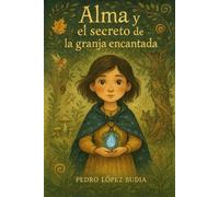 Alma y la Granja Encantada: La magia está en lo invisible