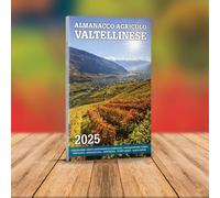 Almanacco Agricolo Valtellinese 2022. Calendario semine segni zodiacali racconti agricoltura zootecnia agriturismi