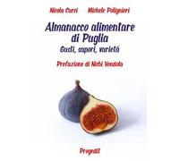 Almanacco alimentare di Puglia. Gusti, sapori, varietà