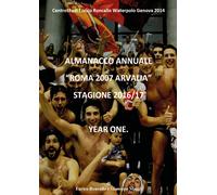 Almanacco Annuale “Roma 2007 Arvalia” 2016/17 - Enrico Roncallo, 2017, Youcanp