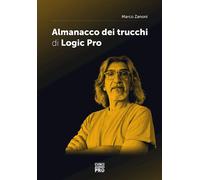 ALMANACCO DEI TRUCCHI DI LOGIC PRO - ZANONI MARCO - Curci