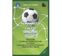 Almanacco del calcio dilettantistico abruzzese 2021/2022 vol. 1: Eccellenza e Promozione