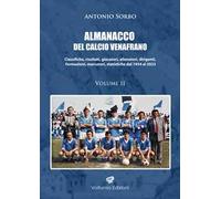 Libri Antonio Sorbo - Almanacco Del Calcio Venafrano. Classifiche, Risultati, Gi
