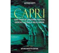 Almanacco della canzone napoletana. Vol. 13: Capri: cent'anni di canzoni e festival dedicati all'isola delle sirene 1890-1990