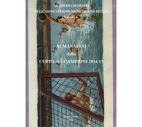 Almanacco della Coppa dei Campioni 2014/15, Enrico Roncallo, 2016, Youcanprint
