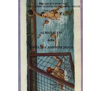 Almanacco della Coppa dei Campioni 2015/16, Enrico Roncallo, 2016, Youcanprint