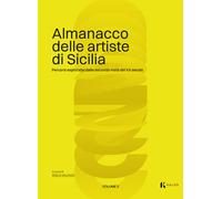 Almanacco delle artiste di Sicilia. Vol. 2 - Valenza E. (cur.)