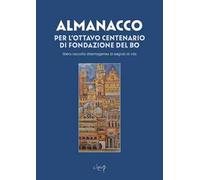 Almanacco dell'ottocentenario del Bo. Libera raccolta disomogenea di segnali di vita