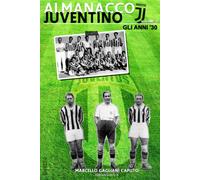 Almanacco Juventino - Volume 1 Gli anni '30 - Marcello Gagliani Caputo - 2016