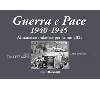 Almanacco Milanese per l'anno 2025. Guerra e pace 1940-1945