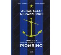 Almanacco Nerazzurro. 1912 - 2022 oltre un secolo di calcio a Piombino