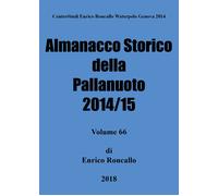 Almanacco storico della pallanuoto 2014/15 - Enrico Roncallo, 2018
