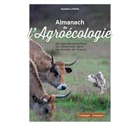 Almanach de l'agroécologie: Un agenda perpétuel en immersion dans les fermes de France