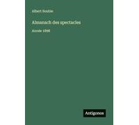 Almanach des spectacles: Année 1898