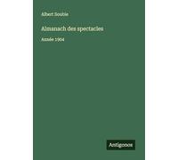 Almanach des spectacles: Année 1904